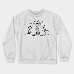 Less than ideal Crewneck Sweatshirt